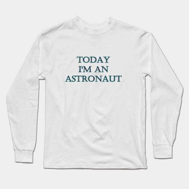 Funny One-Liner “Astronaut” Joke Long Sleeve T-Shirt by PatricianneK